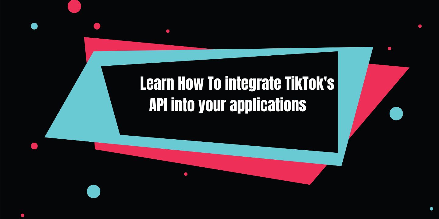 How to use and get TikTok API