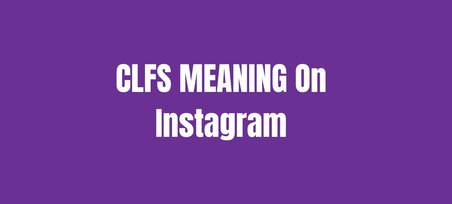 CLFS Mean On Instagram