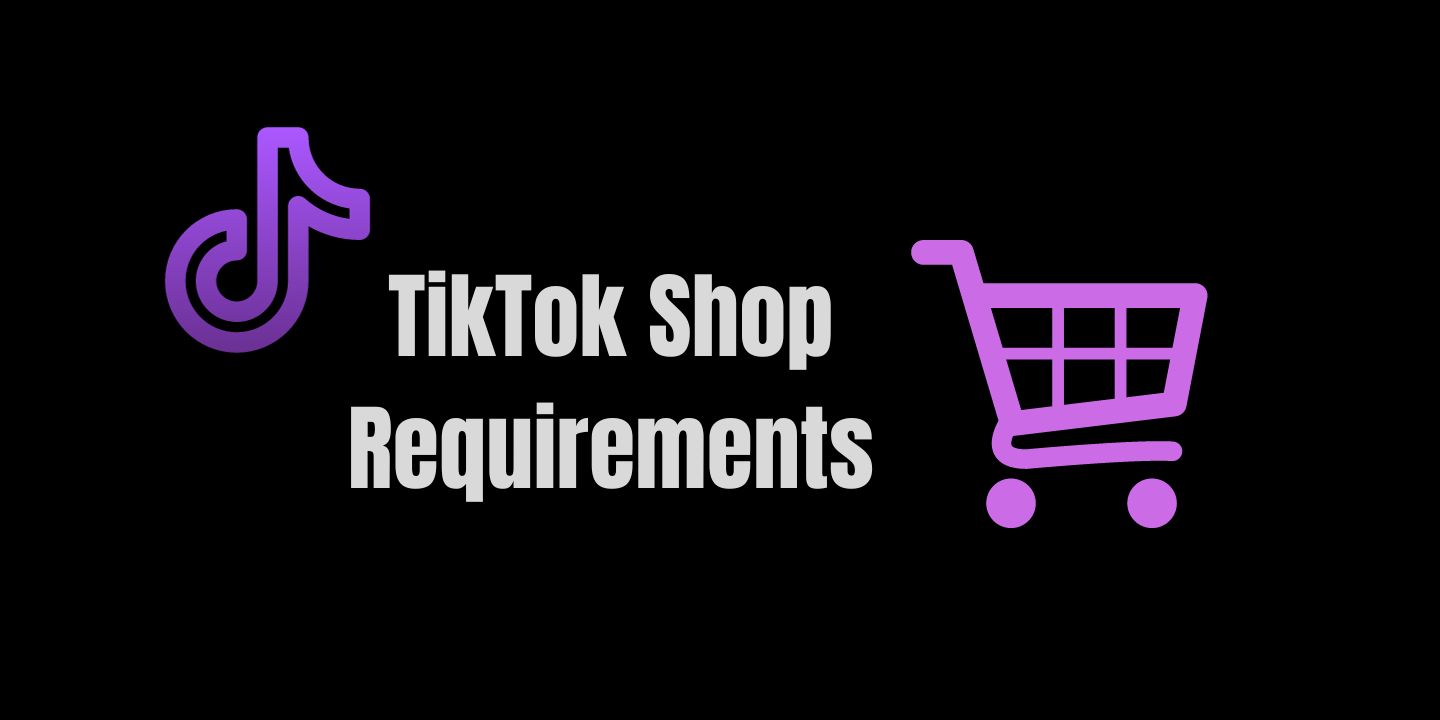 TikTok Shop Requirements