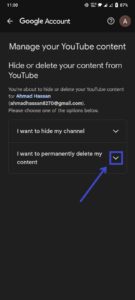After the selection of YouTube to delete a YouTube account on mobile, click on below side arrow of 'I want to permanently delete my content'.