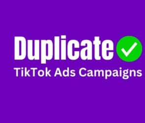 How To Duplicate Campaigns in TikTok Ads