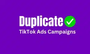 How To Duplicate Campaigns in TikTok Ads