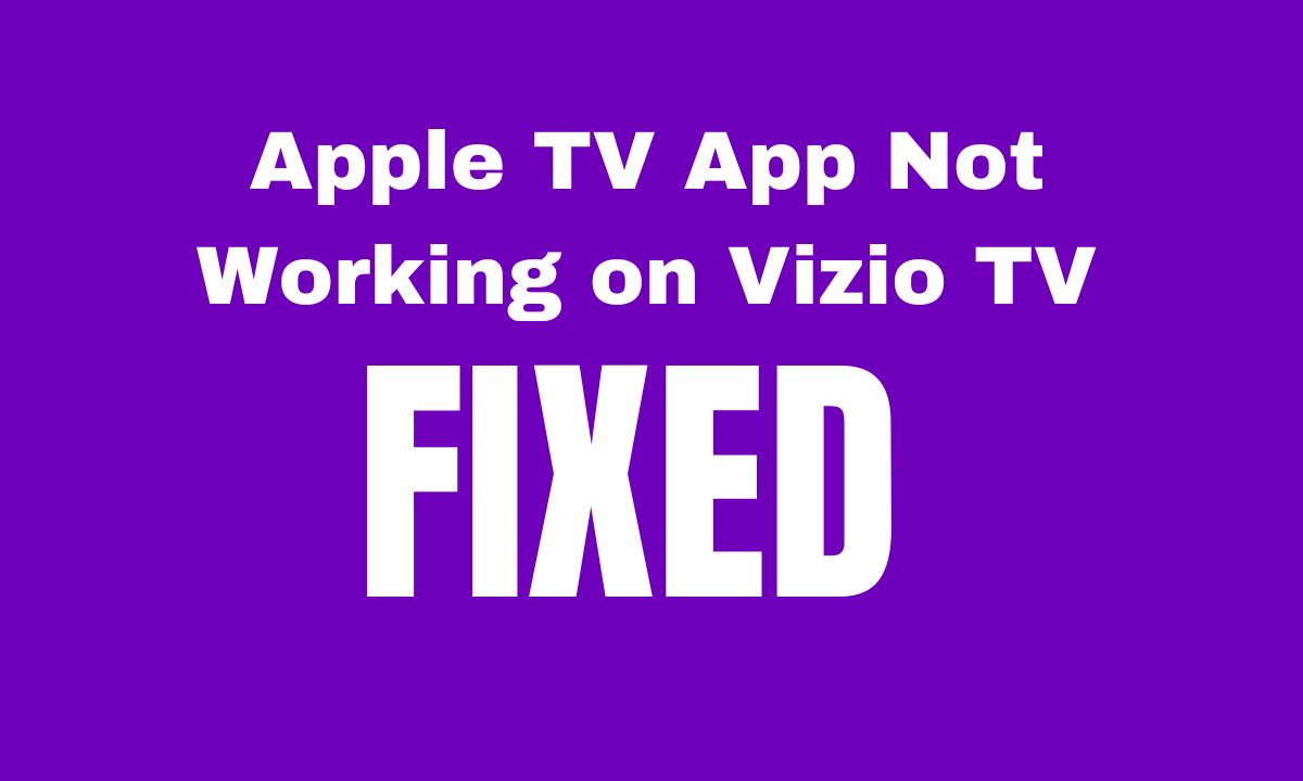 How To Fix Apple TV App Not Working on Vizio TV.